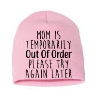 Mom Is Out Of Order Funny Short Acrylic Beanie