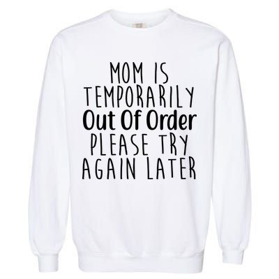 Mom Is Out Of Order Funny Garment-Dyed Sweatshirt