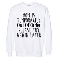 Mom Is Out Of Order Funny Garment-Dyed Sweatshirt