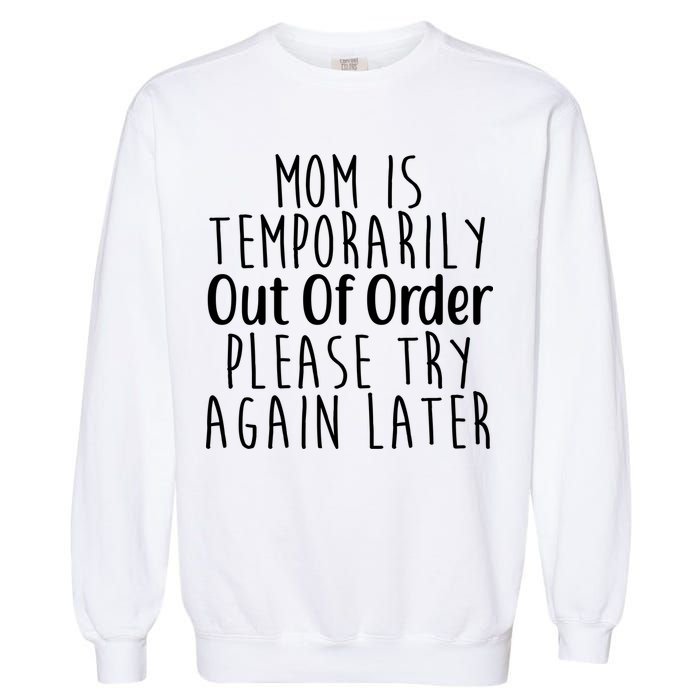 Mom Is Out Of Order Funny Garment-Dyed Sweatshirt