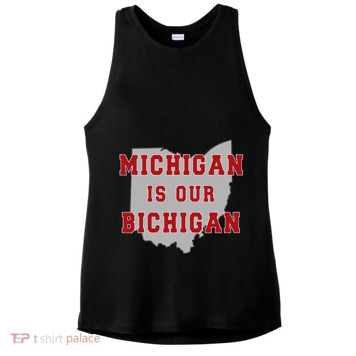 Michigan Is Our Bichigan Funny Ohio Ladies PosiCharge Tri-Blend Wicking Tank