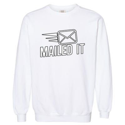 Mailed It Postman Gift For Mail Carrier Workers Garment-Dyed Sweatshirt