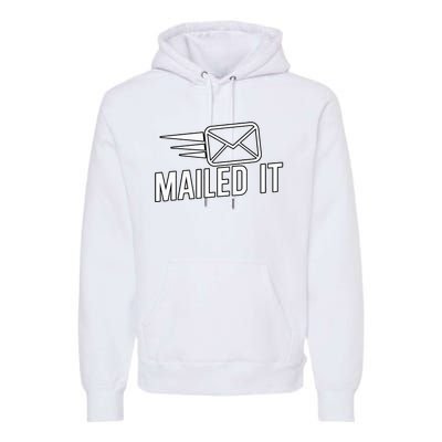 Mailed It Postman Gift For Mail Carrier Workers Premium Hoodie