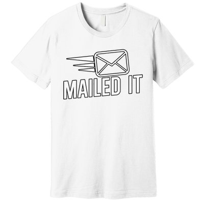 Mailed It Postman Gift For Mail Carrier Workers Premium T-Shirt