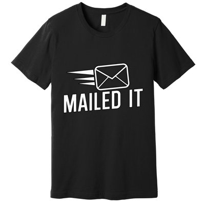 Mailed It Postman Gift For Mail Carrier Workers Premium T-Shirt