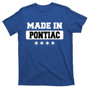 Made In Pontiac Great Gift T-Shirt