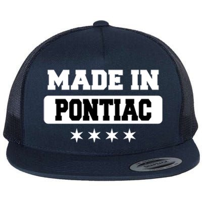 Made In Pontiac Great Gift Flat Bill Trucker Hat