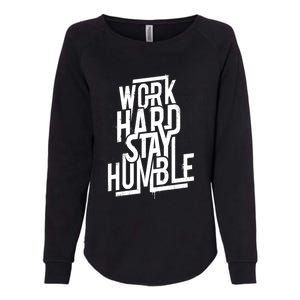 Motivational Inspirational Quote Work Hard Stay Humble Funny Gift Womens California Wash Sweatshirt