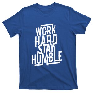 Motivational Inspirational Quote Work Hard Stay Humble Funny Gift T-Shirt