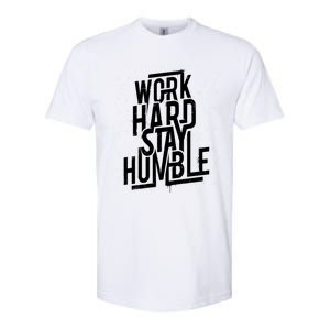 Motivational Inspirational Quote Work Hard Stay Humble Funny Gift Softstyle CVC T-Shirt