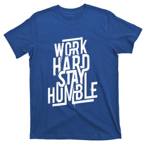 Motivational Inspirational Quote Work Hard Stay Humble Funny Gift T-Shirt