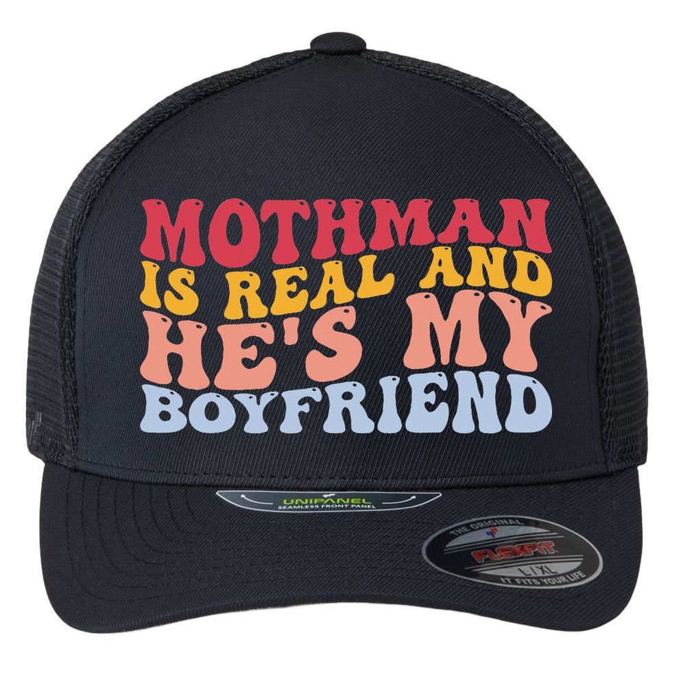 Mothman Is Real And He's My Boyfriend Cryptid Cryptozoology Flexfit Unipanel Trucker Cap