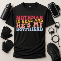 Mothman Is Real And He's My Boyfriend Cryptid Cryptozoology Performance Shirt