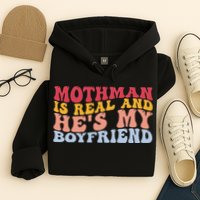 Mothman Is Real And He's My Boyfriend Cryptid Cryptozoology Hoodie