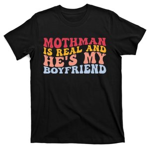 Mothman Is Real And He's My Boyfriend Cryptid Cryptozoology T-Shirt