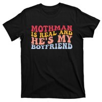 Mothman Is Real And He's My Boyfriend Cryptid Cryptozoology T-Shirt