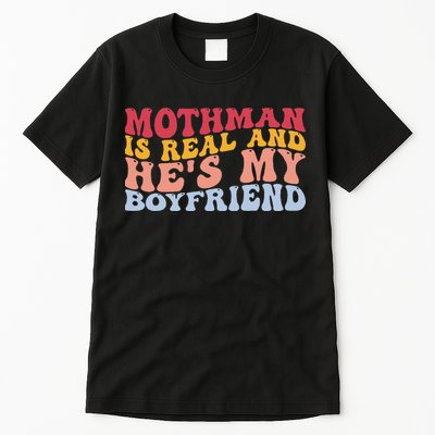 Mothman Is Real And He's My Boyfriend Cryptid Cryptozoology Tall T-Shirt