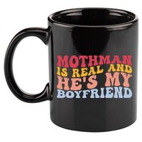 Mothman Is Real And He's My Boyfriend Cryptid Cryptozoology 11oz C Handle Ceramic Mug