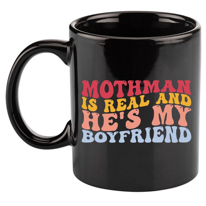 Mothman Is Real And He's My Boyfriend Cryptid Cryptozoology 11oz C Handle Ceramic Mug