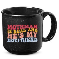 Mothman Is Real And He's My Boyfriend Cryptid Cryptozoology 15oz Campfire Ceramic Mug