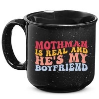 Mothman Is Real And He's My Boyfriend Cryptid Cryptozoology 15oz Campfire Ceramic Mug