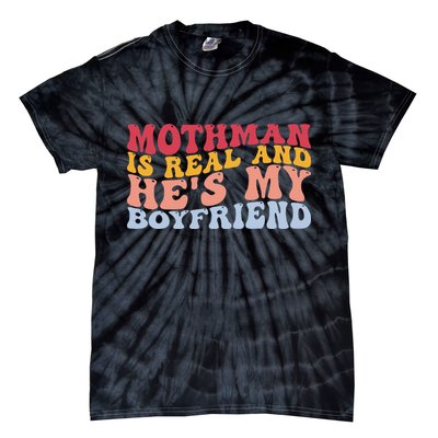 Mothman Is Real And He's My Boyfriend Cryptid Cryptozoology Tie-Dye T-Shirt