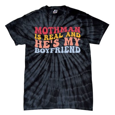 Mothman Is Real And He's My Boyfriend Cryptid Cryptozoology Tie-Dye T-Shirt