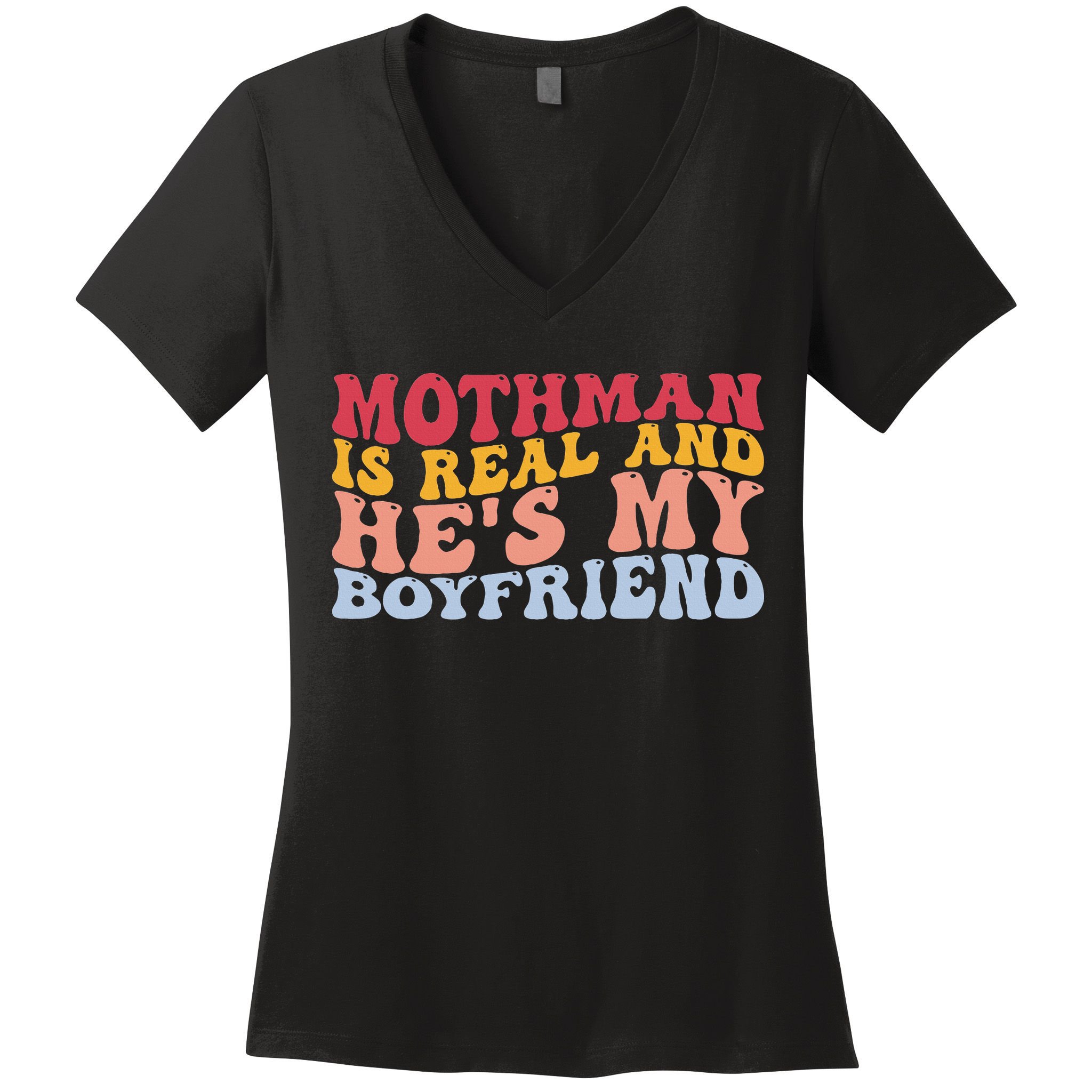 Mothman Is Real And He's My Boyfriend Cryptid Cryptozoology Women's V-Neck T-Shirt