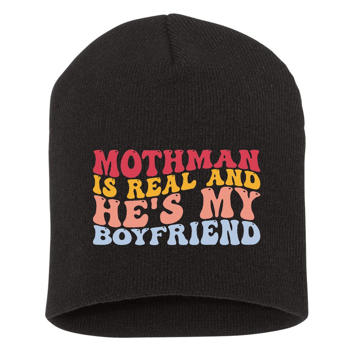 Mothman Is Real And He's My Boyfriend Cryptid Cryptozoology Short Acrylic Beanie