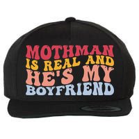 Mothman Is Real And He's My Boyfriend Cryptid Cryptozoology Wool Snapback Cap