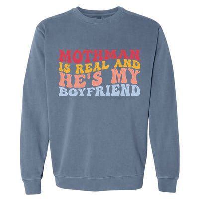 Mothman Is Real And He's My Boyfriend Cryptid Cryptozoology Garment-Dyed Sweatshirt
