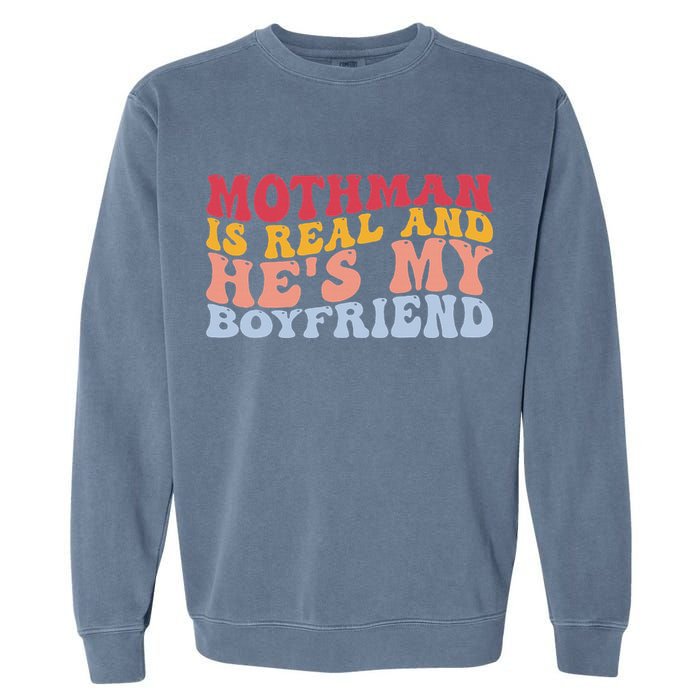 Mothman Is Real And He's My Boyfriend Cryptid Cryptozoology Garment-Dyed Sweatshirt