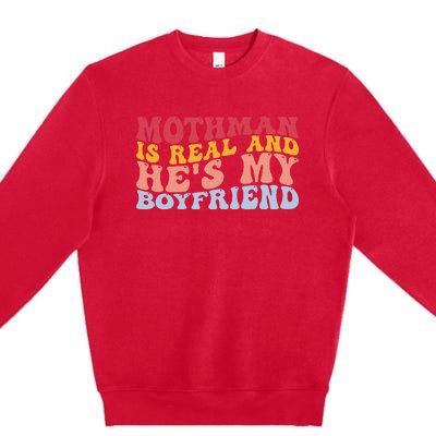 Mothman Is Real And He's My Boyfriend Cryptid Cryptozoology Premium Crewneck Sweatshirt