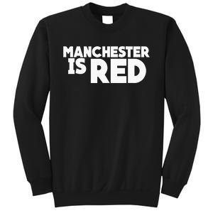 Manchester Is Red United Supporter Essentials Sweatshirt