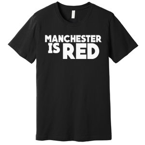 Manchester Is Red United Supporter Essentials Premium T-Shirt