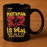 Mothman Is Real And He’s My Boyfriend Ironic Art 11oz C Handle Ceramic Mug