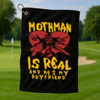 Mothman Is Real And He’s My Boyfriend Ironic Art Golf Towel