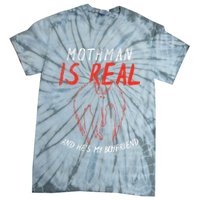 Mothman Is Real And He's My Boyfriend Funny Mothman Meme  Tie-Dye T-Shirt