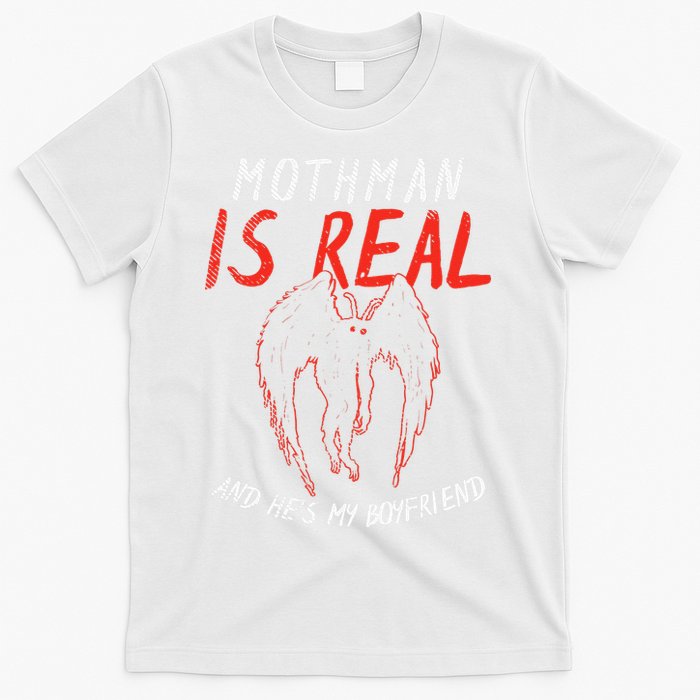 Mothman Is Real And He's My Boyfriend Funny Mothman Meme  T-Shirt