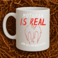 Mothman Is Real And He's My Boyfriend Funny Mothman Meme  Mug