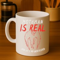 Mothman Is Real And He's My Boyfriend Funny Mothman Meme  Mug