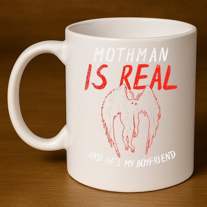 Mothman Is Real And He's My Boyfriend Funny Mothman Meme  11oz C Handle Ceramic Mug