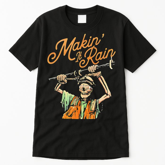 Makin It Rain Skeleton Funny Sarcastic Tall T-Shirt