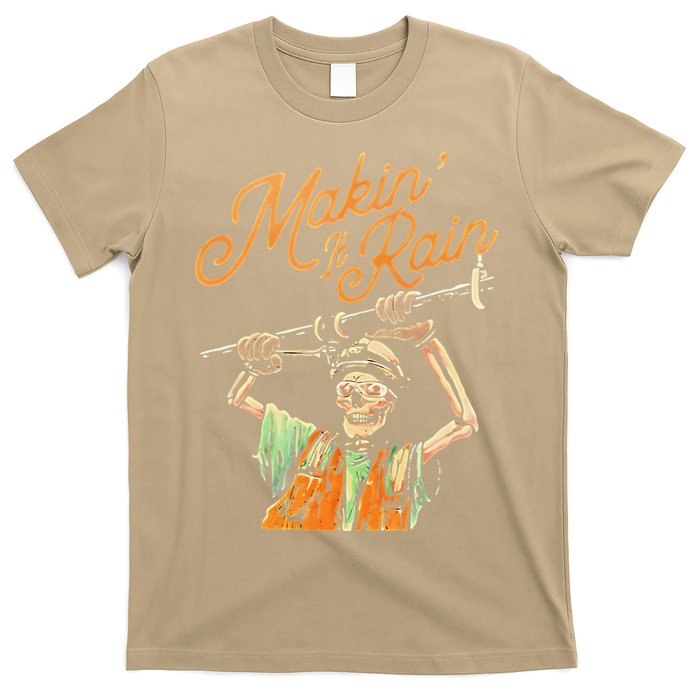 Makin It Rain Skeleton Funny Sarcastic T-Shirt
