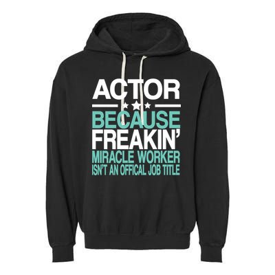 Miracle Worker Actor Job Title Garment-Dyed Fleece Hoodie
