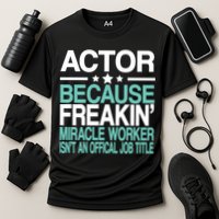 Miracle Worker Actor Job Title Performance Shirt
