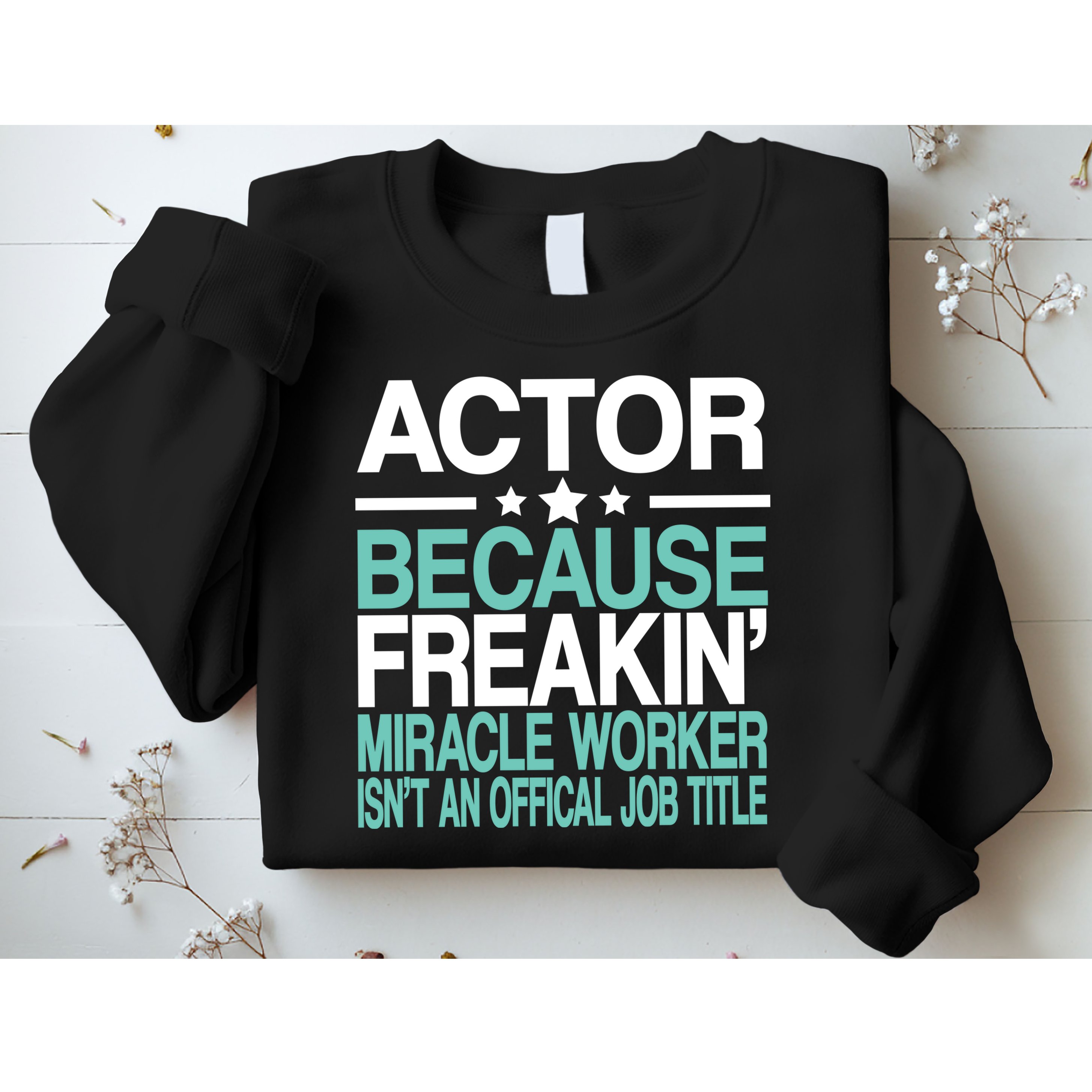 Miracle Worker Actor Job Title Sweatshirt