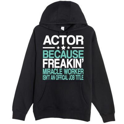 Miracle Worker Actor Job Title Premium Pullover Hoodie