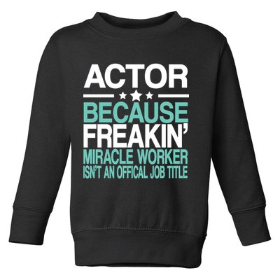 Miracle Worker Actor Job Title Toddler Sweatshirt