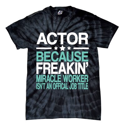 Miracle Worker Actor Job Title Tie-Dye T-Shirt